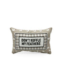 "Don't Ruffle My Feathers" Quilted Mini Pillow 8" x 12"