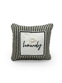 "Howdy" Ticking Stripe Black/Linen Quilted Mini Pillow 8" x 8"