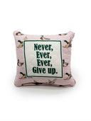 "Never Ever Ever Give Up" Pink Quilted Mini Pillow 8" x 8"