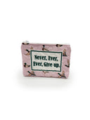 "Never Ever Ever Give Up" Pink Quilted Makeup Bag