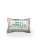 "This Is A Horrible Idea" Quilted Mini Pillow 8" x 12"